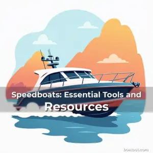 Speedboats: Essential Tools and Resources