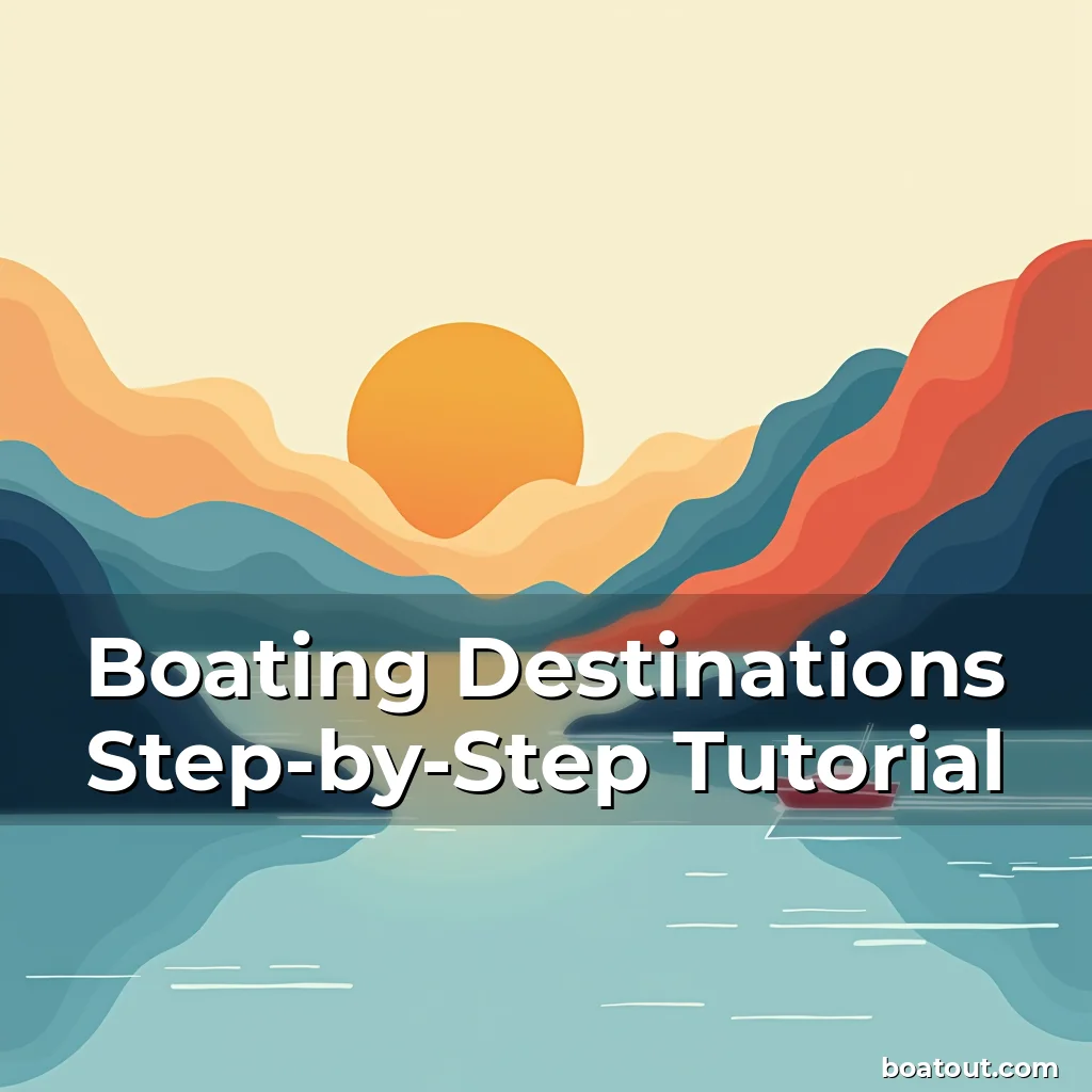 Boating Destinations Step-by-Step Tutorial