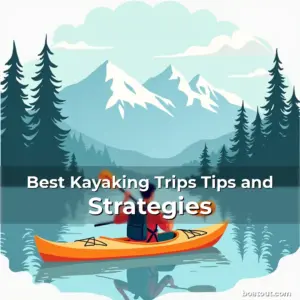 Read more about the article Best Kayaking Trips Tips and Strategies